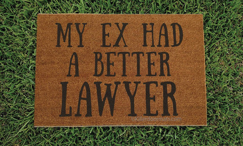 My Ex Had A Better Lawyer Welcome Doormat - UnwelcomeDoormats - Custom doormats - Personalized doormats - Rude Doormats - Funny Doormats