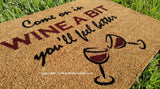 Come On In Wine A Bit You'll Feel Better  Welcome Doormat - UnwelcomeDoormats - Custom doormats - Personalized doormats - Rude Doormats - Funny Doormats