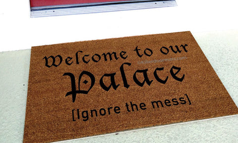 Welcome to our Palace Ignore the Mess  Welcome Doormat - UnwelcomeDoormats - Custom doormats - Personalized doormats - Rude Doormats - Funny Doormats