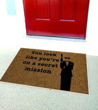 You Look Like You're On A Secret Mission Welcome Doormat - UnwelcomeDoormats - Custom doormats - Personalized doormats - Rude Doormats - Funny Doormats