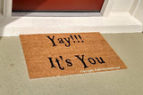 Yay! It's You Funny Welcome Doormat - UnwelcomeDoormats - Custom doormats - Personalized doormats - Rude Doormats - Funny Doormats
