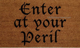 Enter At Your Peril  Funny Welcome Doormat - UnwelcomeDoormats - Custom doormats - Personalized doormats - Rude Doormats - Funny Doormats