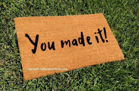 You Made It! Welcome Door Mat - UnwelcomeDoormats - Custom doormats - Personalized doormats - Rude Doormats - Funny Doormats