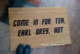 Come In For Tea, Earl Grey, Hot   Welcome Doormat - UnwelcomeDoormats - Custom doormats - Personalized doormats - Rude Doormats - Funny Doormats