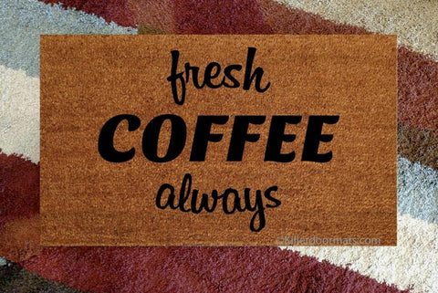 Fresh Coffee Always Welcome Doormat - UnwelcomeDoormats - Custom doormats - Personalized doormats - Rude Doormats - Funny Doormats