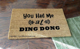 You Had Me At Ding Dong  Funny Welcome Doormat - UnwelcomeDoormats - Custom doormats - Personalized doormats - Rude Doormats - Funny Doormats