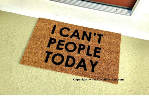I Can't People Today Funny Door Mat - UnwelcomeDoormats - Custom doormats - Personalized doormats - Rude Doormats - Funny Doormats