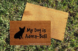 My Dog is Adora-Bull French Bulldog Cute Welcome Door Mat - UnwelcomeDoormats - Custom doormats - Personalized doormats - Rude Doormats - Funny Doormats