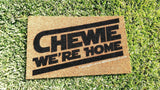 Chewie We're Home Funny  Welcome Mat New Design - UnwelcomeDoormats - Custom doormats - Personalized doormats - Rude Doormats - Funny Doormats