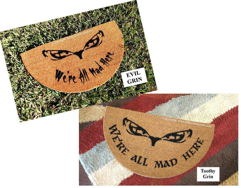 We're All Mad Here Alice in Wonderland Half Moon  Doormat - UnwelcomeDoormats - Custom doormats - Personalized doormats - Rude Doormats - Funny Doormats