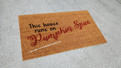 This House Runs On Pumpkins Spice Seasonal  Door Mat - UnwelcomeDoormats - Custom doormats - Personalized doormats - Rude Doormats - Funny Doormats