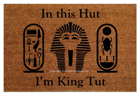 In This Hut I'm King Tut  Door Mat - UnwelcomeDoormats - Custom doormats - Personalized doormats - Rude Doormats - Funny Doormats