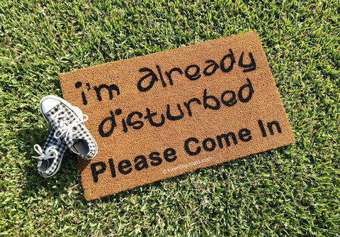 I'm Already Disturbed Please Come In Funny  Welcome Doormat - UnwelcomeDoormats - Custom doormats - Personalized doormats - Rude Doormats - Funny Doormats