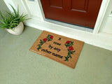 A Rose By Any Other Name  Doormat - UnwelcomeDoormats - Custom doormats - Personalized doormats - Rude Doormats - Funny Doormats