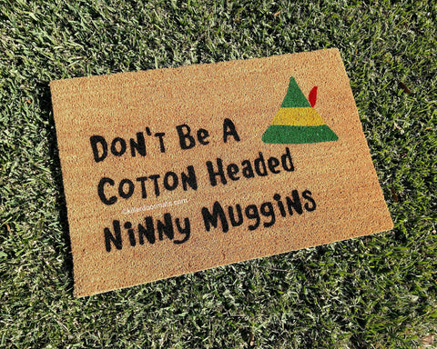 Don't Be A Cotton Headed Ninny Muggins Seasonal Door Mat - UnwelcomeDoormats - Custom doormats - Personalized doormats - Rude Doormats - Funny Doormats