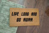 Live Long and Go Away Funny   Welcome Doormat - UnwelcomeDoormats - Custom doormats - Personalized doormats - Rude Doormats - Funny Doormats