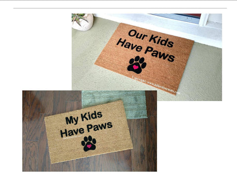 My Kids Have Paws with Paw Print Pet Lover Welcome Door Mat - UnwelcomeDoormats - Custom doormats - Personalized doormats - Rude Doormats - Funny Doormats
