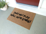 Does Not Play Well With Others Funny Welcome Door Mat - UnwelcomeDoormats - Custom doormats - Personalized doormats - Rude Doormats - Funny Doormats