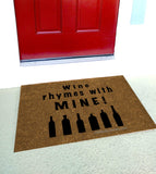 Wine Rhymes with Mine  Funny Welcome Doormat - UnwelcomeDoormats - Custom doormats - Personalized doormats - Rude Doormats - Funny Doormats