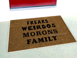 Freaks Weirdos Morons Family Funny Welcome Door Mat - UnwelcomeDoormats - Custom doormats - Personalized doormats - Rude Doormats - Funny Doormats