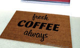 Fresh Coffee Always Welcome Doormat - UnwelcomeDoormats - Custom doormats - Personalized doormats - Rude Doormats - Funny Doormats
